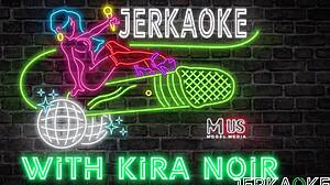 Jerkaoke- babe kira noir wants you to show her a good time