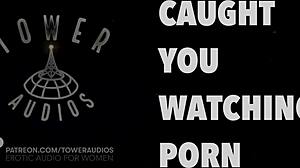 Caught You Watching Porn Erotic Audio For Women Audioporn Dirty Talk