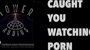 Caught You Watching Porn Erotic Audio For Women Audioporn Dirty Talk