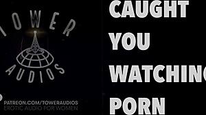 Caught You Watching Porn Erotic Audio For Women Audioporn Dirty Talk