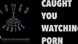 Caught You Watching Porn Erotic Audio For Women Audioporn Dirty Talk
