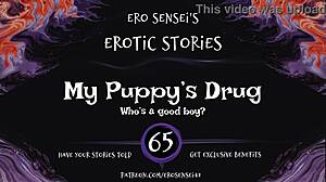 My Puppy's Drug Erotic Audio for Women Turns Me On. Real Fetish Experience Shared in Private!