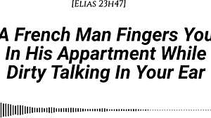 French Man Fingers You with Dirty Talk in Apartment